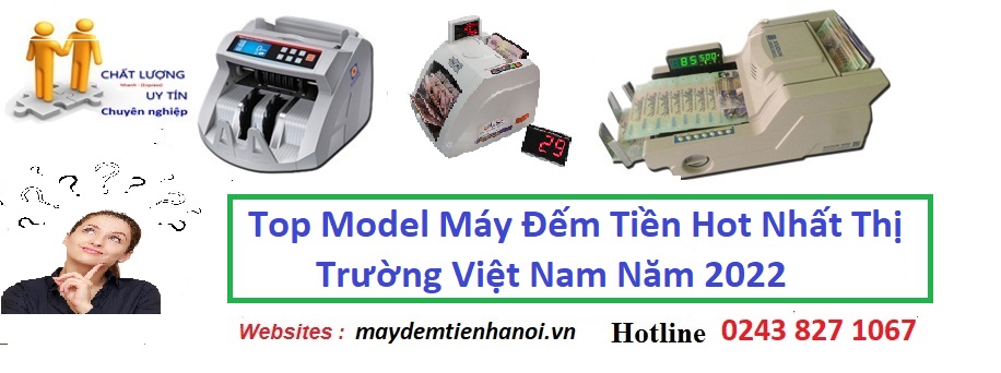 Những model máy đếm tiền hot nhất năm 2022